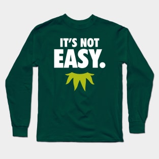 It's Not Easy Long Sleeve T-Shirt